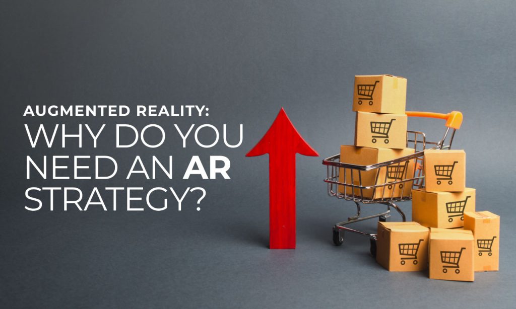AR: Why do you need an AR strategy?