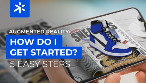 Augmented Reality: how do I get started? Five easy steps.