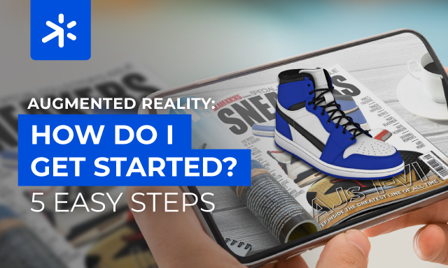 Augmented Reality: how do I get started? Five easy steps.