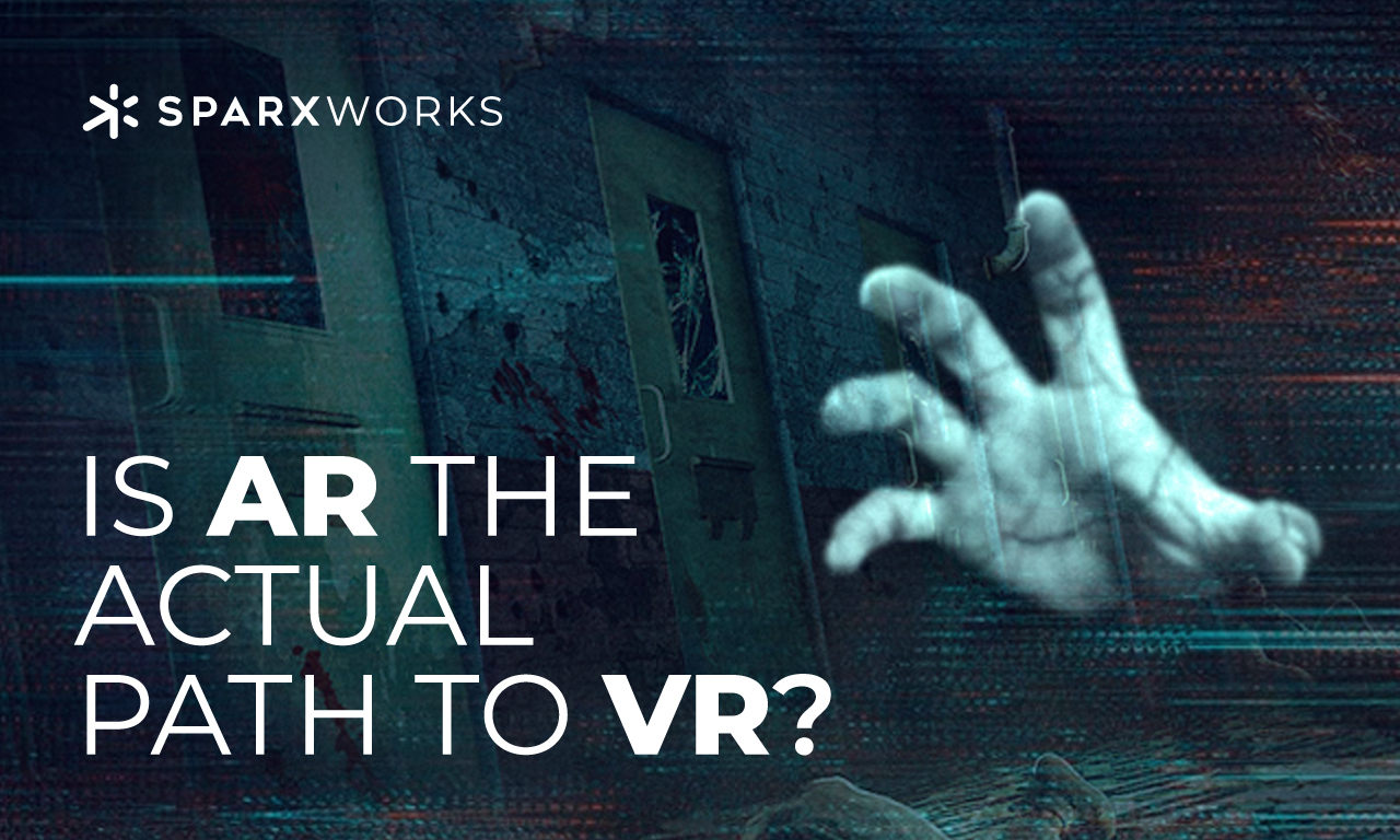 Is Augmented Reality the Actual Path to Virtual Reality?