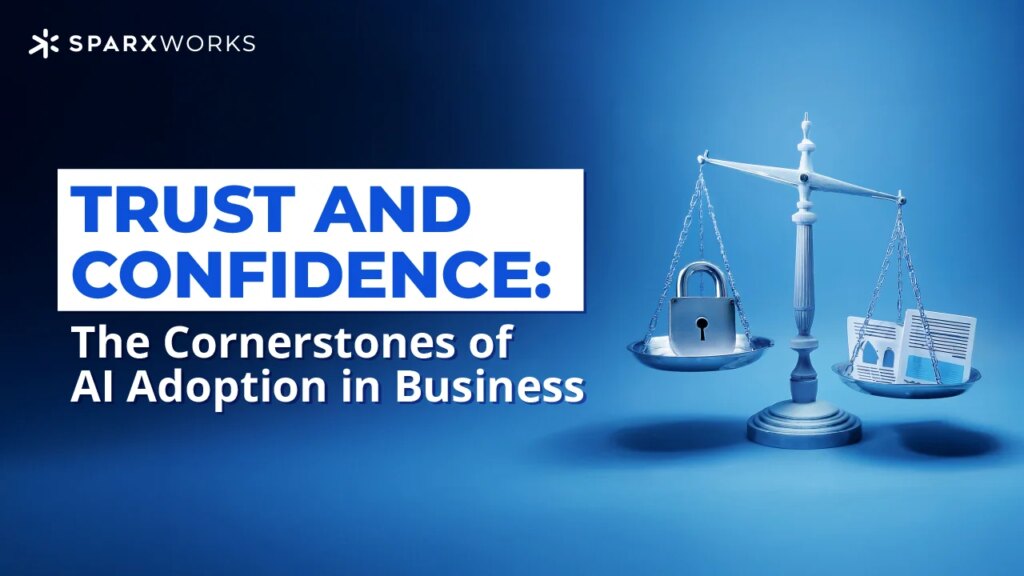 Marketing graphic for Sparxworks emphasizing trust in AI. Features the company logo, a title "TRUST AND CONFIDENCE: The Cornerstones of AI Adoption in Business," and an image of scales of justice with a lock and documents, symbolizing security and reliability.