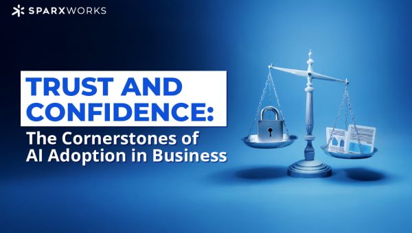 Marketing graphic for Sparxworks emphasizing trust in AI. Features the company logo, a title "TRUST AND CONFIDENCE: The Cornerstones of AI Adoption in Business," and an image of scales of justice with a lock and documents, symbolizing security and reliability.