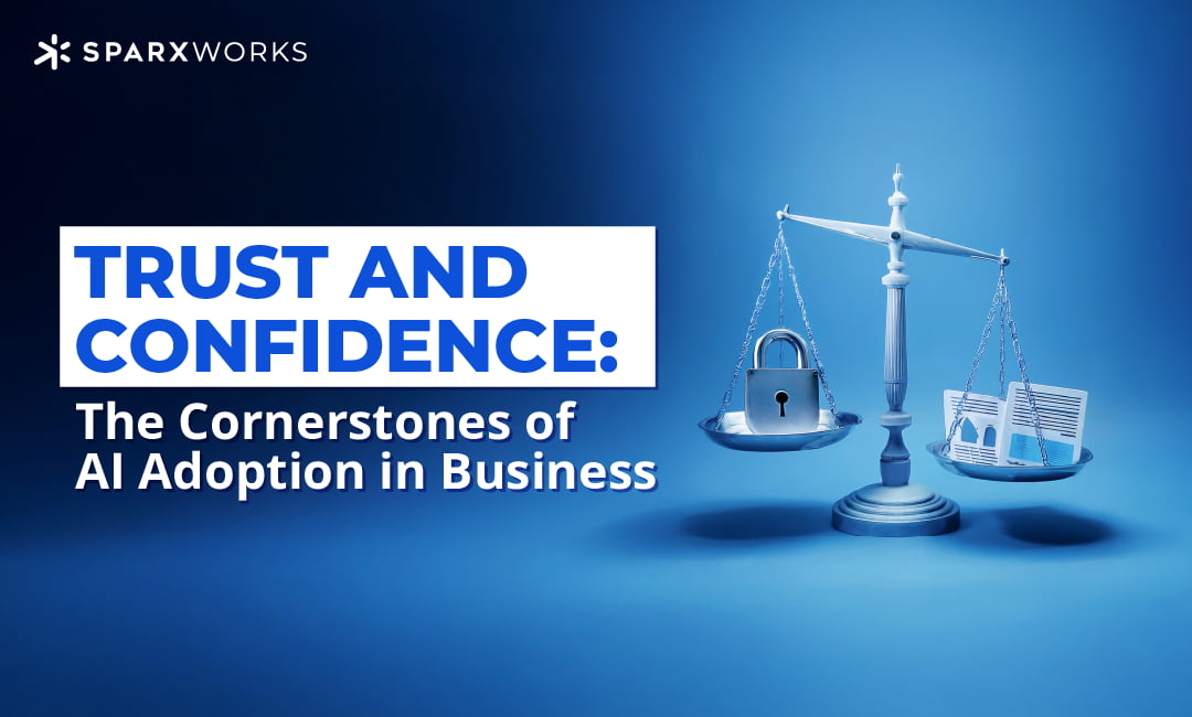 Marketing graphic for Sparxworks emphasizing trust in AI. Features the company logo, a title "TRUST AND CONFIDENCE: The Cornerstones of AI Adoption in Business," and an image of scales of justice with a lock and documents, symbolizing security and reliability.