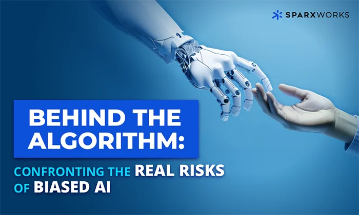 SparxWorks image: A robotic hand and a human hand reach towards each other against a blue gradient. Text overlay: "Behind the Algorithm: Confronting the Real Risks of Biased AI."