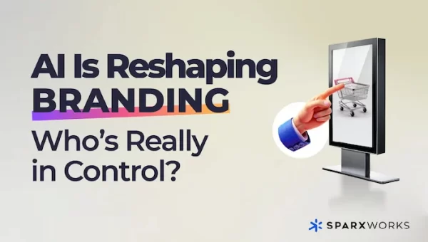 Graphic with the text 'AI Is Reshaping Branding' in bold letters with a gradient, followed by 'Who's Really in Control?' A digital kiosk on the right shows a hand pointing to a shopping cart on its screen. The Sparxworks logo is at the bottom right.