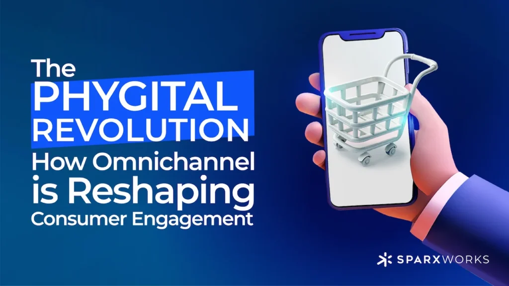 A digital graphic on a dark blue background with the text "The Phygital Revolution: How Omnichannel is Reshaping Consumer Engagement" in white letters. On the right, a stylized hand in a suit jacket holds a smartphone with a 3D rendered shopping cart icon on the screen. The Sparxworks logo is in the bottom right corner.