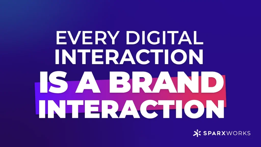 Text graphic with the phrase 'Every digital interaction is a brand interaction' in white, bold sans-serif font, against a purple to pink gradient background. The Sparxworks logo is in the bottom right corner.