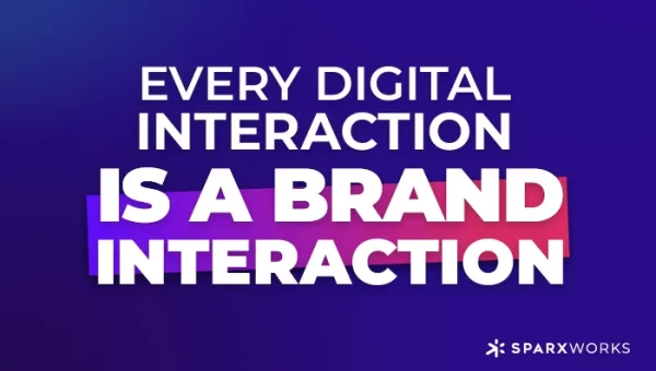 Text graphic with the phrase 'Every digital interaction is a brand interaction' in white, bold sans-serif font, against a purple to pink gradient background. The Sparxworks logo is in the bottom right corner.