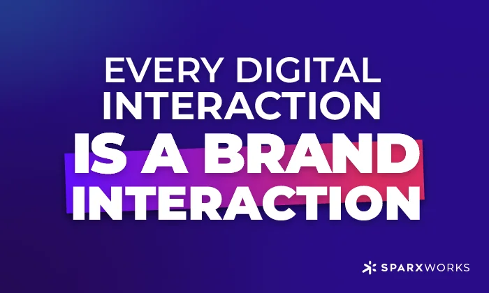 Text graphic with the phrase 'Every digital interaction is a brand interaction' in white, bold sans-serif font, against a purple to pink gradient background. The Sparxworks logo is in the bottom right corner.
