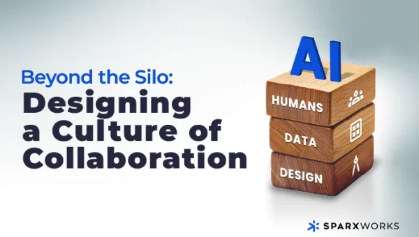 Image with the title "Beyond the Silo: Designing a Culture of Collaboration" and three stacked 3D wooden blocks. The blocks are labeled "Humans" with icons of people, "Data" with a chart icon, and "Design" with a compass icon. A blue "AI" sits atop the blocks. The Sparxworks logo is at the bottom right.