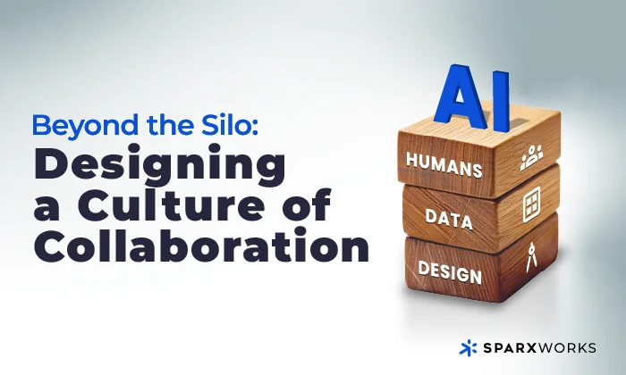Image with the title "Beyond the Silo: Designing a Culture of Collaboration" and three stacked 3D wooden blocks. The blocks are labeled "Humans" with icons of people, "Data" with a chart icon, and "Design" with a compass icon. A blue "AI" sits atop the blocks. The Sparxworks logo is at the bottom right.