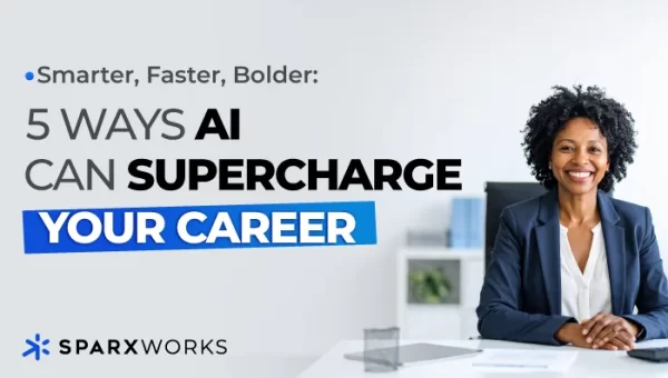 A professional African American woman with a warm smile sits at a desk, looking at the viewer. To her left, text reads "Smarter, Faster, Bolder: 5 WAYS AI CAN SUPERCHARGE YOUR CAREER." The SparxWorks logo is in the bottom left corner.