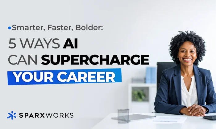A professional African American woman with a warm smile sits at a desk, looking at the viewer. To her left, text reads "Smarter, Faster, Bolder: 5 WAYS AI CAN SUPERCHARGE YOUR CAREER." The SparxWorks logo is in the bottom left corner.