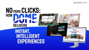 Promotional graphic showcasing various smart interfaces, emphasizing how DOME delivers instant, intelligent user experiences without traditional clicks.