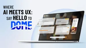 A graphic advertising "DOME," an AI-powered UX solution for websites, with the headline "WHERE AI MEETS UX: SAY HELLO TO DOME" next to an image of a laptop displaying the product's user interface.